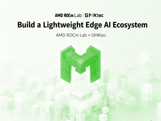 GMKtec × AMD ROCm Lab Build a New Edge AI Ecosystem